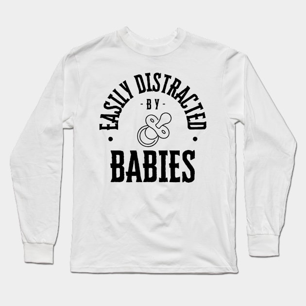 Easily Distracted by Babies Long Sleeve T-Shirt by NewbieTees